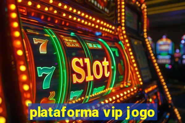 plataforma vip jogo